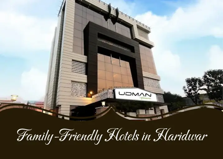 Family-Friendly Hotels in Haridwar