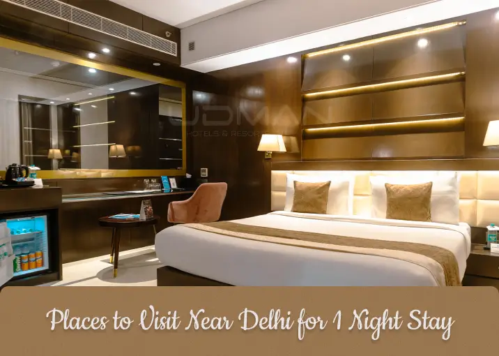 Places to Visit Near Delhi for 1 Night Stay